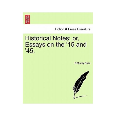 Historical Notes Or, Essays on the '15 and '45.