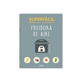 Superfácil Freidora de Aire: Cocina con 3