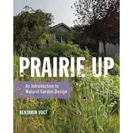 Prairie up: An Introduction to Natural Garden Design (libro en Inglés)