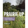 Prairie up: An Introduction to Natural Garden Design (libro en Inglés)