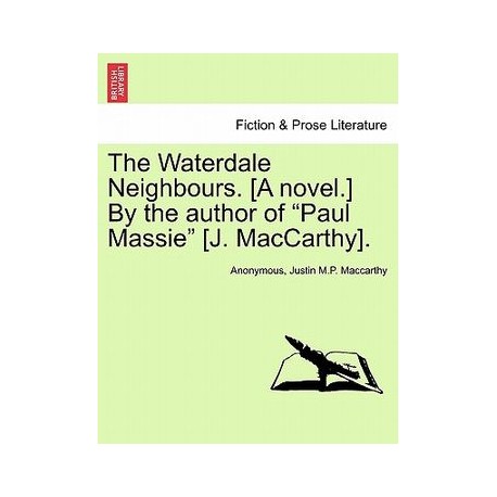 the waterdale neighbours. [a novel.] by the author of "paul massie" [j. maccarthy].