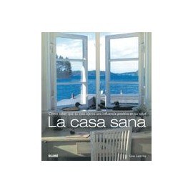La casa sana: Cómo saber que su casa ejerce una influencia positiva en su salud