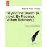 Beyond the Church. [A Novel. by Frederick William Robinson.]