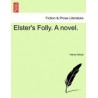 Elster's Folly. a Novel.