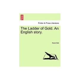 The Ladder of Gold. an English Story.