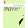 Midsummer Eve: A Fairy Tale of Love.
