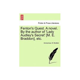 fenton's quest. a novel. by the author of 'lady audley's secret' [m. e. braddon], etc.