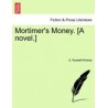 Mortimer's Money. [A Novel.]