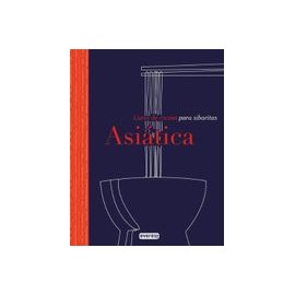Cocina Asiatica: Curso de Cocina Para Sibaritas