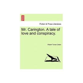 Mr. Carington. a Tale of Love and Conspiracy.