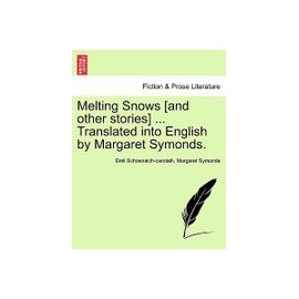Melting Snows [And Other Stories] ... Translated Into English by Margaret Symonds.