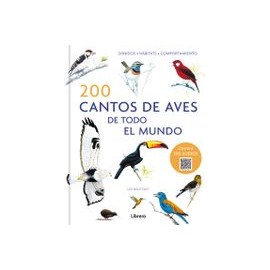 200 Cantos de Aves de Todo el Mundo: Sonidos, Hábitats, Comportamiento