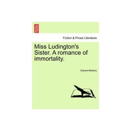 Miss Ludington's Sister. a Romance of Immortality.