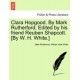 Clara Hopgood. by Mark Rutherford. Edited by His Friend Reuben Shapcott. [By W. H. White.]