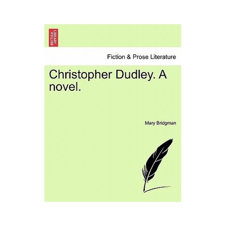 Christopher Dudley. a Novel.