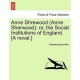 Anne Shrewood (Anne Sherwood): Or, the Social Institutions of England. [A Novel.]