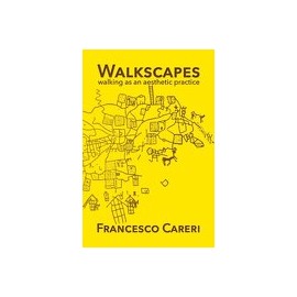Walkscapes: Walking As An Aesthetic Practice