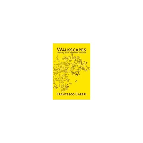 Walkscapes: Walking As An Aesthetic Practice