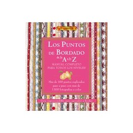 Los Puntos del Bordado de la a a la z. Manual Completo Para Todos los Niveles