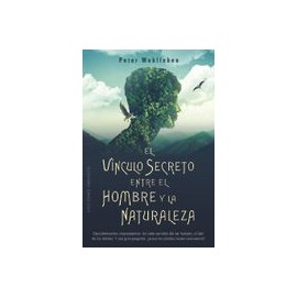 El Vínculo Secreto Entre el Hombre y la Naturaleza