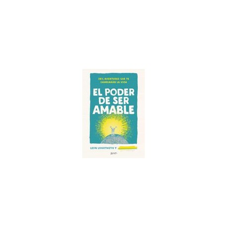 El Poder de ser Amable: 28 ½ Aventuras que te Cambiarán la Vida