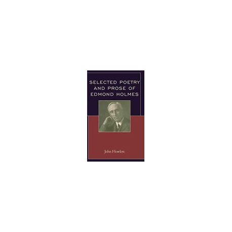 Selected Poetry and Prose of Edmond Holmes (libro en Inglés)