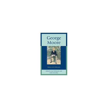 George Moore: Influence and Collaboration (libro en Inglés)