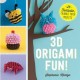 3d Origami Fun!: 25 Fantastic, Foldable Paper Projects