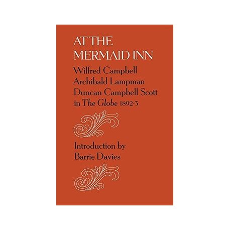 At the Mermaid Inn: Wilfred Campbell, Archibald Lampman, Duncan Campbell Scott in the Globe, 1892