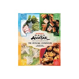 Avatar: The Last Airbender Cookbook: Official Recipes From the Four Nations: The Official Cookbook: Recipes From the Four Natio