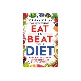 Eat to Beat Your Diet: Burn Fat, Heal Your Metabolism, and Live Longer (libro en Inglés)