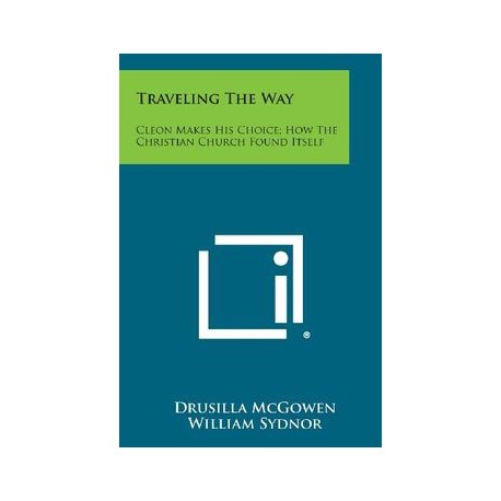 Traveling the Way: Cleon Makes His Choice How the Christian Church Found Itself