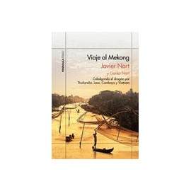 Viaje al Mekong: Cabalgando el Dragón por Tailandia, Laos, Camboya y Vietnam (Odiseas)