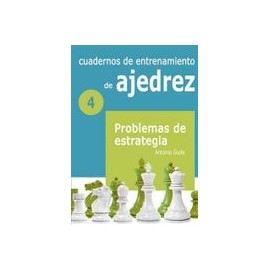 Cuadernos de Entrenamiento en Ajedrez: 4. Problemas de Estrategia