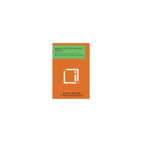Morals in the Ancient World: Ideas and Practices in Ancient Egypt, Babylonia, Assyria and Judea