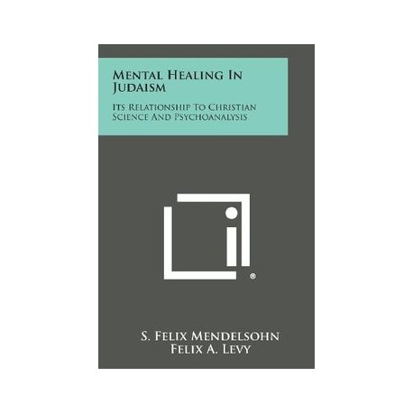 Mental Healing in Judaism: Its Relationship to Christian Science and Psychoanalysis
