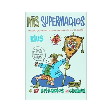 Mis Supermachos 2. Violencia, Sexo, Agruras, Corrupcion, Conspiracion y Colitis