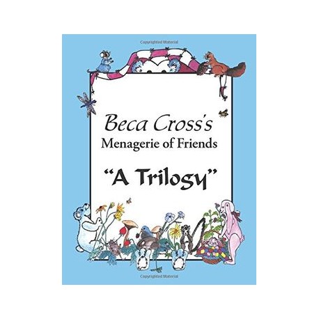 Beca Cross's Menagerie of Friends: A Trilogy
