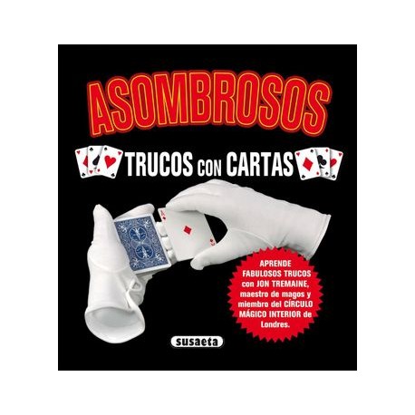 Asombrosos Trucos con Cartas (Magia Para Todos)