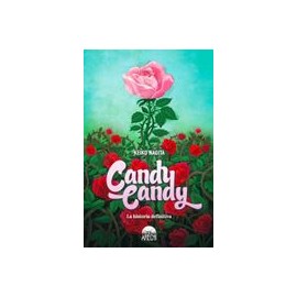 Candy Candy: La historia definitivo