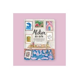 Atelier de Arte. Un Workbook Para Inspirarte en los Artistas y Explorar tu Creatividad
