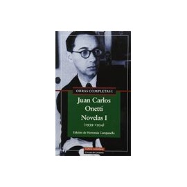 Obras Completas i: Juan Carlos Onetti. Novelas i (1939