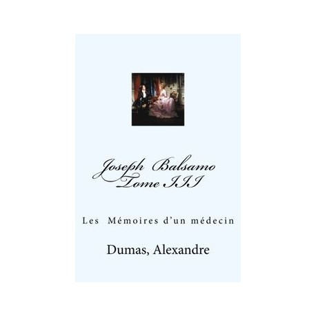 Joseph  Balsamo  Tome III: Les  Mémoires d'un médecin (French Edition)