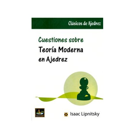 Cuestiones Sobre Teoría Moderna en Ajedrez