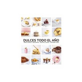 Dulces Todo el Año. 80 Recetas Para Disfrutar en Cada Estacion