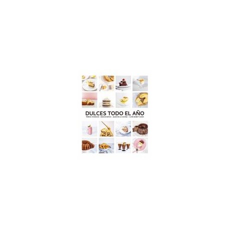 Dulces Todo el Año. 80 Recetas Para Disfrutar en Cada Estacion