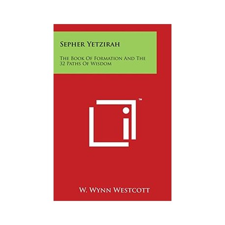 Sepher Yetzirah: The Book of Formation and the 32 Paths of Wisdom