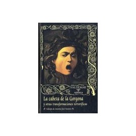 La Cabeza de la Gorgona: Y Otras Transformaciones Terroríficas (Gótica)