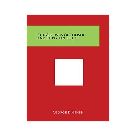 The Grounds of Theistic and Christian Belief