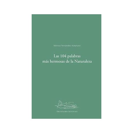 Las 104 Palabras más Hermosas de la Naturaleza: Diccionario Aceytuno